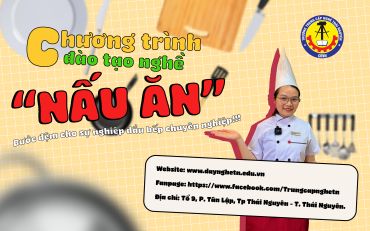 Chương trình đào tạo nghề "Kỹ thuật chế biến món ăn": Bước đệm cho sự nghiệp đầu bếp